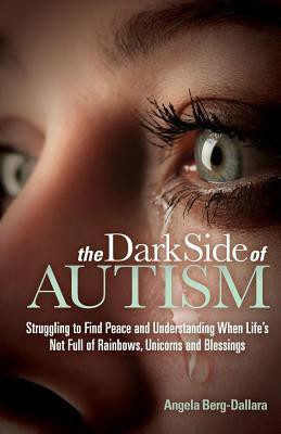 The Dark Side of Autism(English, Paperback, Berg-Dallara Angela)