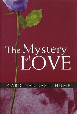The Mystery of Love(English, Paperback, Basil Hume, Cardinal Basil Hume)