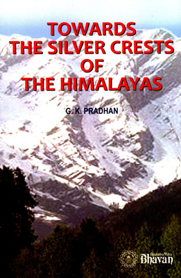 Towards the silver crests of the himalayas(English, Paperback, Pradhan G K)