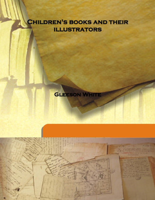 Children'S Books and Their Illustrators(English, Hardcover, Gleeson White)