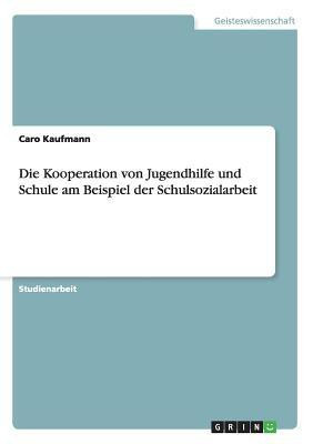 Die Kooperation von Jugendhilfe und Schule am Beispiel der Schulsozialarbeit(German, Paperback, Kaufmann Caro)