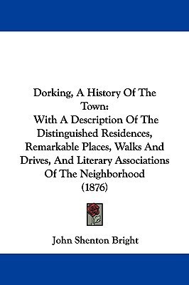 Dorking, A History Of The Town(English, Paperback, Bright John Shenton)