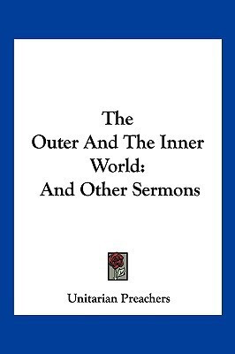 The Outer And The Inner World(English, Paperback, Unitarian Preachers)