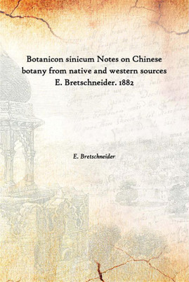 Botanicon Sinicum Notes On Chinese Botany From Native And Western Sources E. Bretschneider. 1882(English, Hardcover, E. Bretschneider)