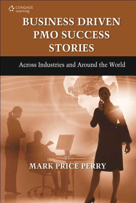 Business Driven Pmo Success Stories  - Across Industries and Around the World(English, Hardcover, Perry Mark Price)