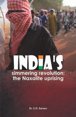 India's simmering revolution the Naxalite uprising(English, Hardcover, Dr. C.D. Sareen)