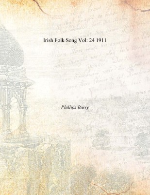 Irish Folk Song Vol: 24 1911(English, Paperback, Phillips Barry)
