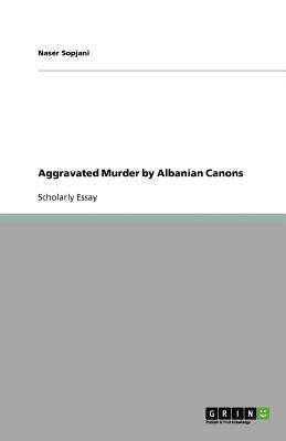 Aggravated Murder by Albanian Canons(English, Paperback, Sopjani Naser)