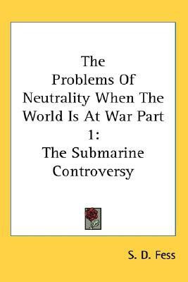The Problems Of Neutrality When The World Is At War Part 1(English, Paperback, Fess S D)