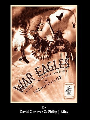 WAR EAGLES - The Unmaking of an Epic - An Alternate History for Classic Film Monsters(English, Paperback, Conover David)