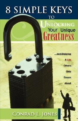 8 Simple Keys To Unlocking Your Unique Greatness(English, Paperback, Jones Conrad L)