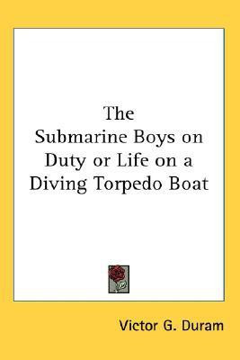 The Submarine Boys on Duty or Life on a Diving Torpedo Boat(English, Paperback, Duram Victor G.)