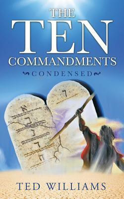 The Ten Commandments Condensed(English, Paperback, Williams Ted Designer)