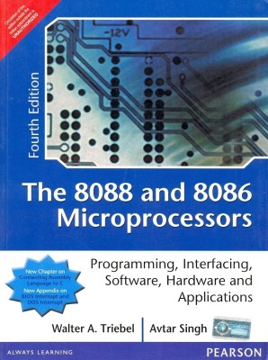 The 8088 and 8086 Microprocessors  - Programming, Interfacing, Software, Hardware and Applications 4th  Edition(English, Paperback, Walter A. Triebel)