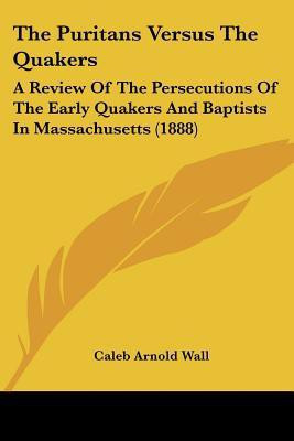 The Puritans Versus The Quakers(English, Paperback, Wall Caleb Arnold)