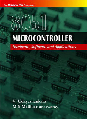8051 Microcontroller: Hardware, Software & Applications 1st  Edition(English, Paperback, Udayashankara V)