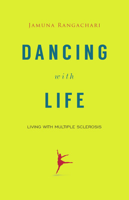 Dancing with Life : Living with Multiple Sclerosis(English, Paperback, Jamuna Rangachari)