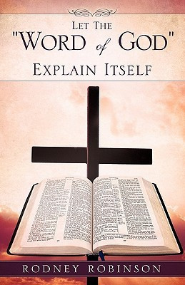 Let The Word of God Explain Itself(English, Paperback, Robinson Rodney)