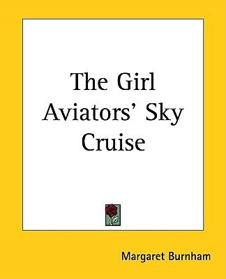 The Girl Aviators' Sky Cruise(English, Paperback, Burnham Margaret)
