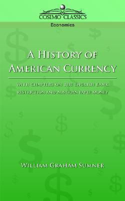 A History of American Currency(English, Paperback, Sumner William Graham)