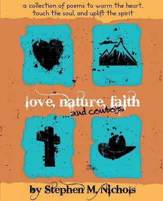 Love, Nature, Faith ... and Cowboys(English, Paperback, Nichols Stephen M)