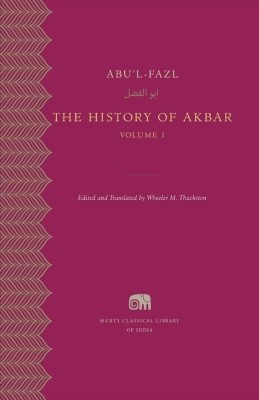 The History of Akbar Volume 1 ( Murty Classical Library )(English, Hardcover, Wheeler M. Thackston, Wheeler M. Thackston)