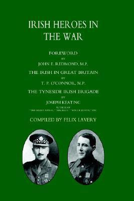 (Tyneside Irish Brigade) IRISH HEROES IN THE WAR(English, Hardcover, T.P.O'Connor M.P Joseph Keating, Fe)