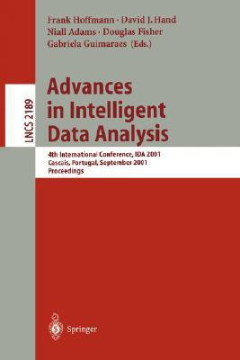 Advances in Intelligent Data Analysis: 4th International Conference, Ida 2001, Cascais, Portugal, September 13-15, 2001. Proceedings(English, Paperback, Douglas Fisher F Hoffmann N Adams Professor In The Department Of Statistics David J Hand Fisher Guimaraes Hoffmann Hand Adams)