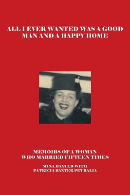 All I Ever Wanted Was a Good Man and a Happy Home(English, Paperback, Baxter Mina)