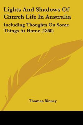 Lights And Shadows Of Church Life In Australia(English, Paperback, Binney Thomas)