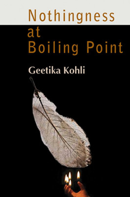 Nothingness at Boiling Point (Poems)(English, Paperback, Geetika Kohli)