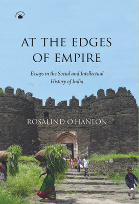 At the Edges of Empire  - Essays in the Social and Intellectual History of India 1st Edition(English, Hardcover, Rosalind OHanlon)