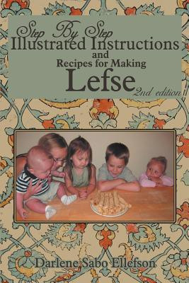 Step-By-Step Illustrated Instructions and Recipes for Making Lefse(English, Paperback, Ellefson Darlene Sabo)