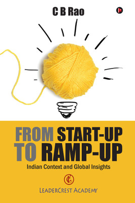 From Start-Up to Ramp-Up  - Indian Context and Global Insights(English, Hardcover, C B Rao)