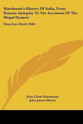 Marshmana -- S History Of India, From Remote Antiquity To The Accession Of The Mogul Dynasty(English, Paperback, Marshman John Clark)