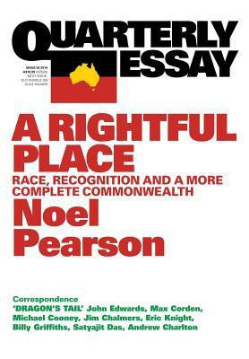 A Rightful Place: Race, Recognition and a More Complete Commonwealth: Quarterly Essay 55(English, Paperback, Pearson Noel)