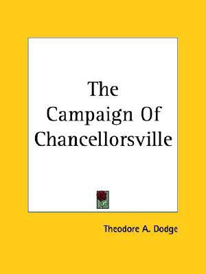 The Campaign Of Chancellorsville(English, Paperback, Dodge Theodore A.)
