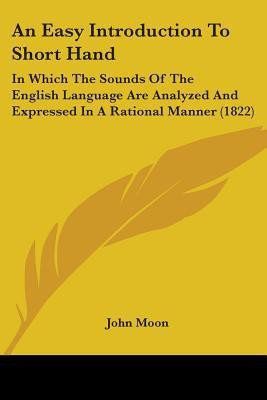 An Easy Introduction To Short Hand(English, Paperback, Moon John)