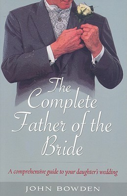The Complete Father of the Bride(English, Paperback, Bowden John)
