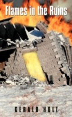 Flames in the Ruins(English, Paperback, Holt Gerald)