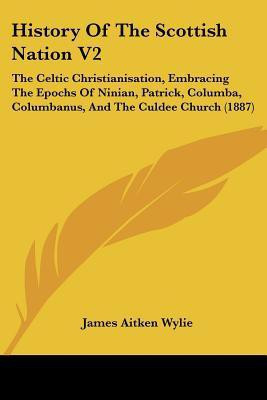 History Of The Scottish Nation V2(English, Paperback, Wylie James Aitken)