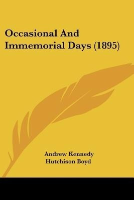 Occasional And Immemorial Days (1895)(English, Paperback, Boyd Andrew Kennedy Hutchinson)