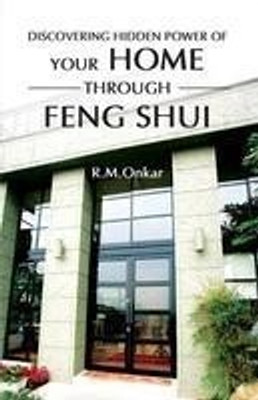 Discovering Hidden Power of Your Home (Through Feng Shui), 2011, 252pp.(English, Paperback, R. M. Onkar)