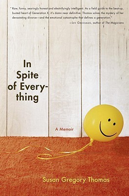 In Spite of Everything(English, Electronic book text, Thomas Susan Gregory)