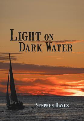 Light on Dark Water(English, Hardcover, Hayes Stephen)