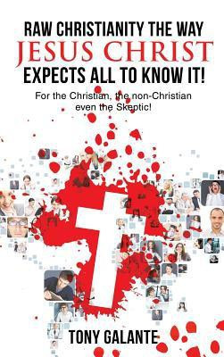 Raw Christianity the Way Jesus Christ Expects All to Know It!(English, Hardcover, Galante Tony)
