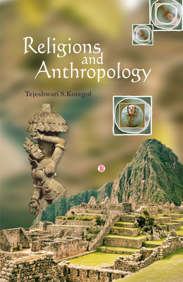 Religions and Anthropology(English, Hardcover, Tejeshwari S. Koregol)