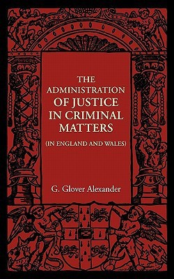 The Administration of Justice in Criminal Matters(English, Paperback, Alexander G. Glover)