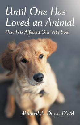 Until One Has Loved an Animal(English, Paperback, Drost DVM Mildred A)