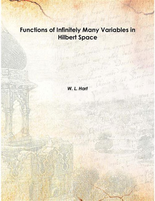 Functions of Infinitely Many Variables in Hilbert Space Vol: 23 1922 [Hardcover](English, Hardcover, W. L. Hart)